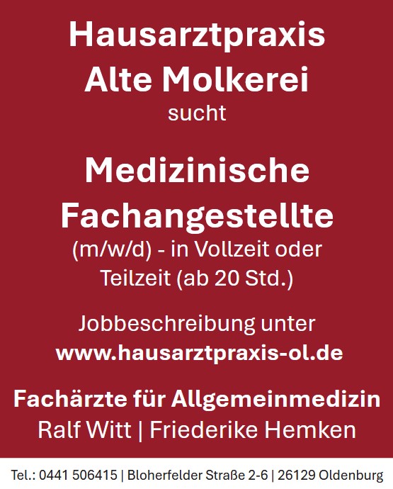 Medizinische Fachangestellte Stellenangebot Oldenburg MFA Hausarztpraxis Alte Molkerei Bloherfelde Tel.: 0441 - 506415 www.hausarztpraxis-ol.de stellenangebote_mfa_oldenburg_hausarztpraxis_jobangebot_praxis_witt_hemker_alte-molkerei
