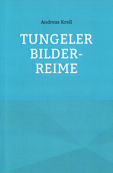 Tungeler Bilder-Reime von Andreas Krell. Cover ISBN 9 783755 795247