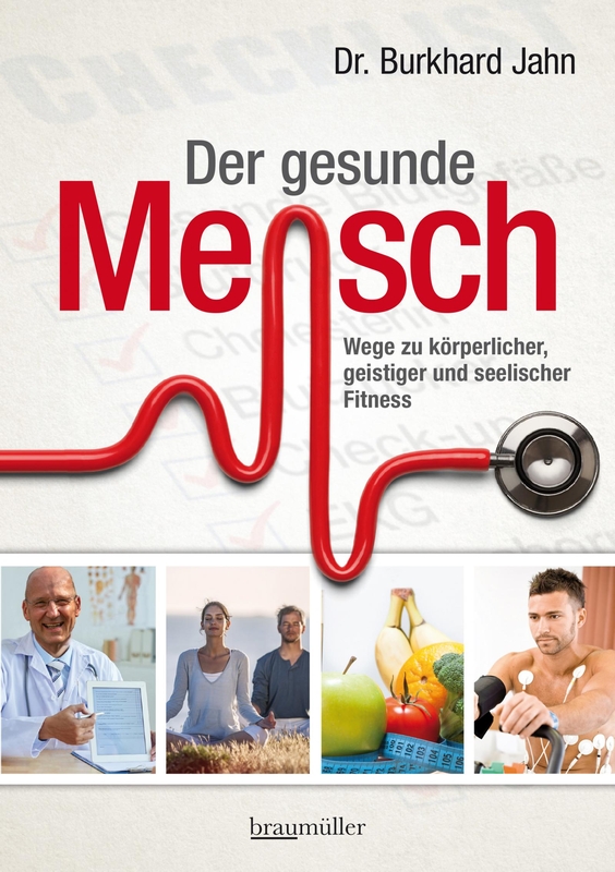 Der gesunde Mensch - Buchcover. Wege zu körperlicher, geistiger und seelischer Fitness | Dr. Burkhard Jahn Braumüller Verlag