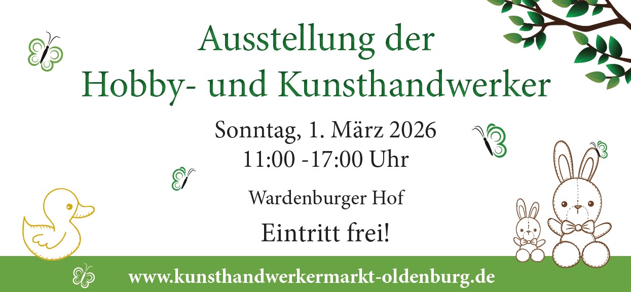 Ausstellung der Hobby- und Kunsthandwerker am Sonntag 1. März 2026 im Wardenburger Hof von 11.00 - 17.00 Uhr. Eintritt frei. Informationen unter www.kunsthandwerkermarkt-wardenburg.de Ausstellung der Hobby- und Kunsthandwerker am Sonntag 1. März 2026 im Wardenburger Hof von 11.00 - 17.00 Uhr. Eintritt frei. Informationen unter www.kunsthandwerkermarkt-wardenburg.de