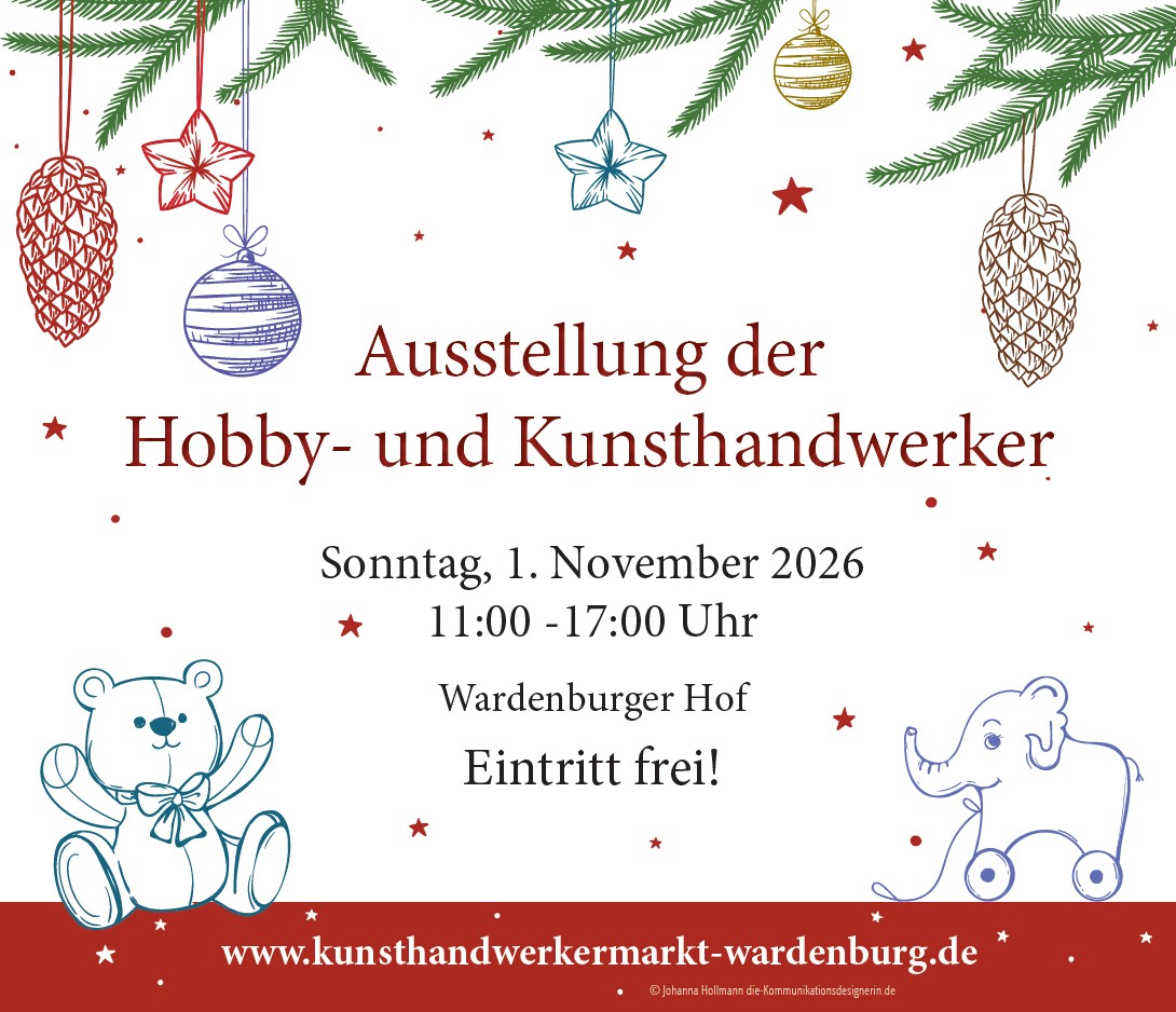 Ausstellung der Hobby- und Kunsthandwerker am 1. November 2026 von 11.00 - 17.00 Uhr im Wardenburger Hof. Eintritt frei. Informationen unter www.kunsthandwerkermarkt-wardenburg.de Ausstellung der Hobby- und Kunsthandwerker am 1. November 2026 von 11.00 - 17.00 Uhr im Wardenburger Hof. Eintritt frei. Informationen unter www.kunsthandwerkermarkt-wardenburg.de