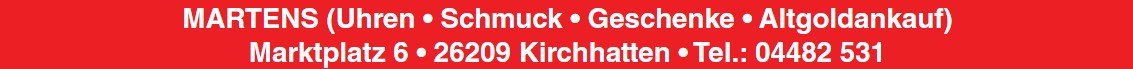 Kontaktdaten Martens Uhren Schmuck Geschenke Goldankauf 26209 Kirchhatten Landkreis Oldenburg kontakt_martens_hatten_kirchhatten